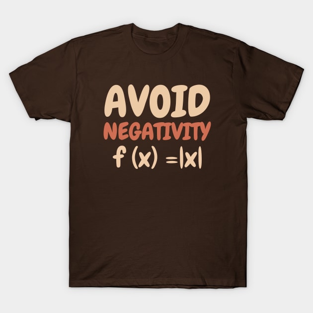 Avoid Negativity Math Formula Function geek Funny Nerdy T-Shirt by PhiloArt